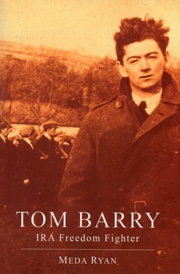 Tom Barry: IRA Freedom Fighter